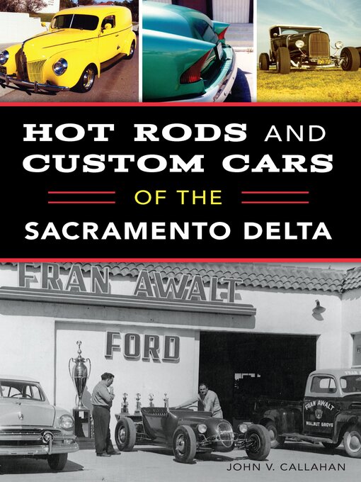 Title details for Hot Rods and Custom Cars of the Sacramento Delta by John V. Callahan - Available